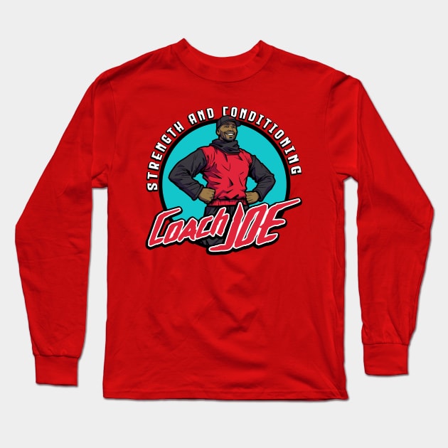 Coach Joe: Strength and Conditioning Long Sleeve T-Shirt by Pressed for Time Productions